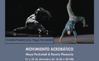 MOVIMIENTO ACROBÁTICO . Maya Peckstadt y Roseta Plasencia . 21-22/12