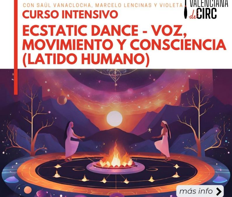 INTENSIVO: ECSTATIC DANCE – VOZ, MOVIMIENTO Y CONSCIENCIA (LATIDO HUMANO)