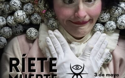LA CÍA MAGE ARNAL PRESENTA  «RÍETE MUERTE» EN EL TEATRO AGRÍCOLA EL MARTES 3 DE MAYO
