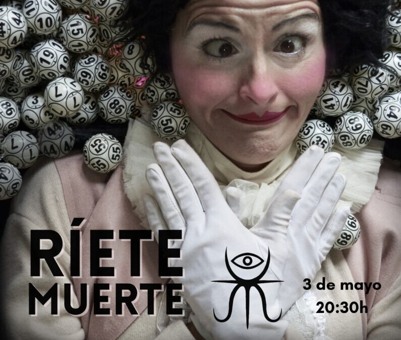 LA CÍA MAGE ARNAL PRESENTA «RÍETE MUERTE» EN EL TEATRO AGRÍCOLA EL MARTES 3 DE MAYO