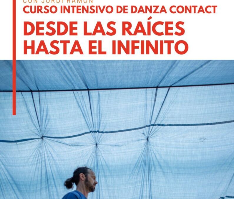 INTENSIVO DE DANZA CONTACT: DESDE LAS RAÍCES HASTA EL INFINITO con Jordi Ramón